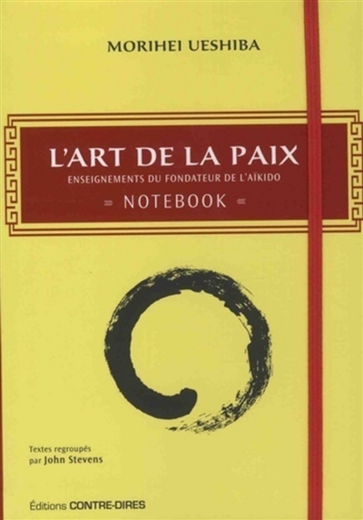 L'art de la paix : enseignements du fondateurs de l'aïkido : notebook