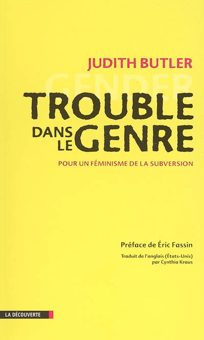 Trouble dans le genre : pour un féminisme de la subversion. Gender trouble