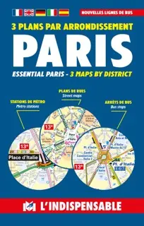 Paris : 3 plans par arrondissement. Essential Paris : 3 maps by district Paris : 3 plans par arrondissement. Essential Paris : 3 maps by district