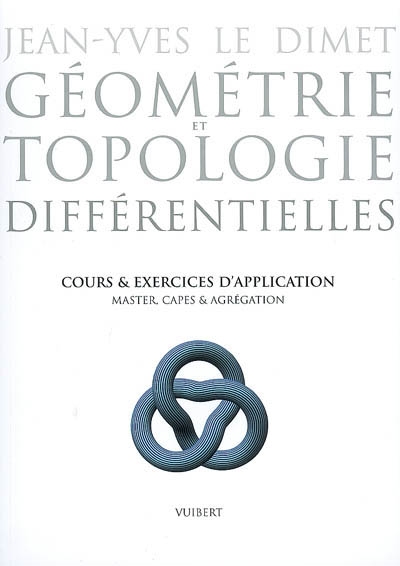 Géométrie et topologie différentielles : cours et exercices d'application : master, capes & agrégation