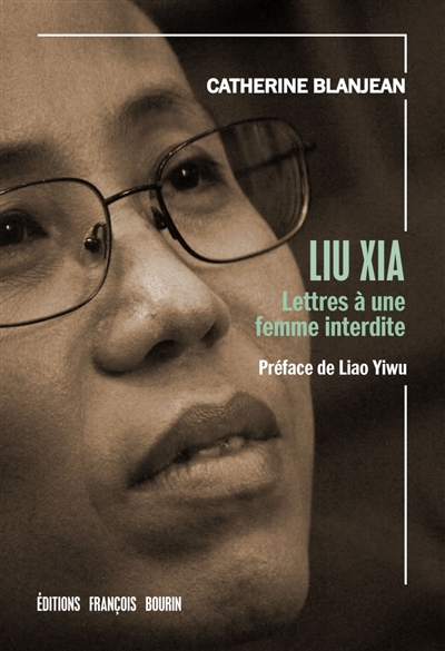 Liu Xia : lettres à une femme interdite