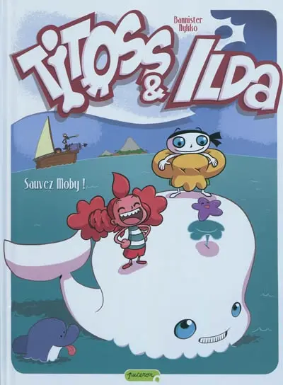 Titoss et Ilda. Vol. 3. Sauvez Moby !