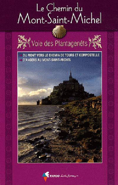 Le chemin du Mont-Saint-Michel vers Saint-Jacques-de-Compostelle : guide pratique du pèlerin : à pied du mont à Saint-Jean-d'Angély