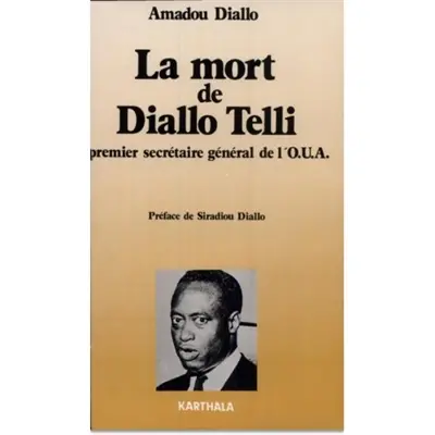 La mort de Diallo Telli : premier secrétaire général de l'OUA