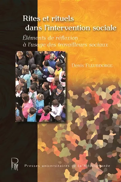 Rites et rituels dans l'intervention sociale : éléments de réflexion à l'usage des travailleurs sociaux