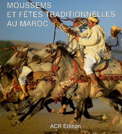 Moussems et fêtes traditionnelles au Maroc