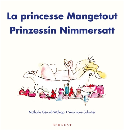 La princesse Mangetout. Prinzessin Nimmersatt