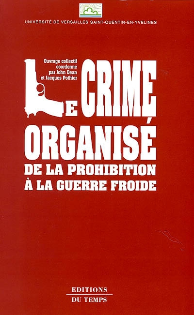 Le crime organisé : de la prohibition à la guerre froide