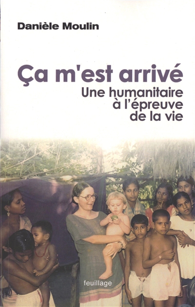 Ca m'est arrivé : une humanitaire à l'épreuve de la vie