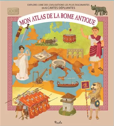 Mon atlas de la Rome antique : explore l'une des civilisations les plus fascinantes en 6 cartes dépliantes