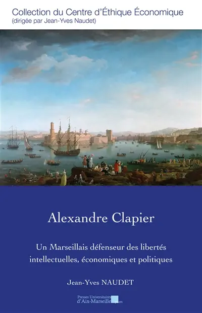 Alexandre Clapier : un Marseillais défenseur des libertés intellectuelles, économiques et politiques