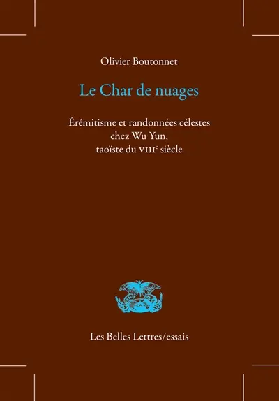 Le char de nuages : érémitisme et randonnées célestes chez Wu Yun, taoïste du VIIIe siècle
