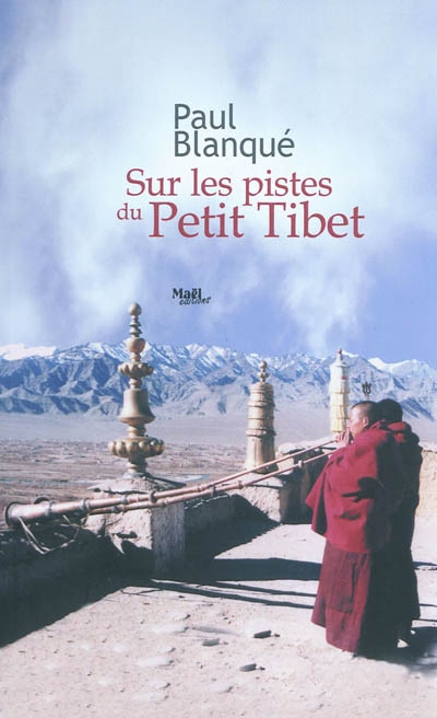 Sur les pistes du petit Tibet : roman d'un voyage en terre tibétaine