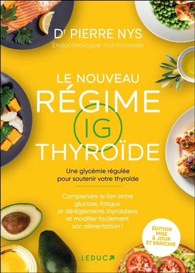 Le nouveau régime IG thyroïde : une glycémie régulée pour soutenir votre thyroïde : comprendre le lien entre glucose, fatigue et dérèglements thyroïdiens et modifier facilement son alimentation !