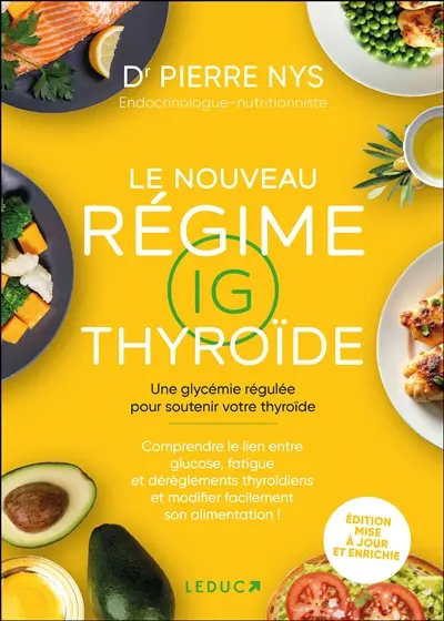 Le nouveau régime IG thyroïde : une glycémie régulée pour soutenir votre thyroïde : comprendre le lien entre glucose, fatigue et dérèglements thyroïdiens et modifier facilement son alimentation !