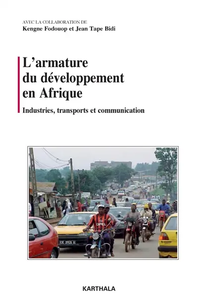 L'armature du développement en Afrique : industries, transports et communication