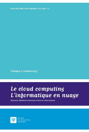Le cloud computing, l'informatique en nuage : actes du colloque du 11 octobre 2013