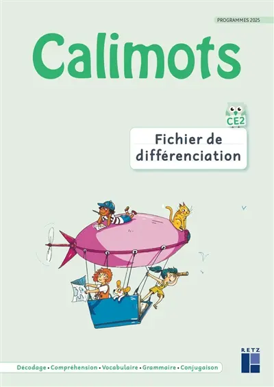 Calimots CE2 : fichier de différenciation : décodage, compréhension, vocabulaire, grammaire, conjugaison Calimots CE2 : fichier de différenciation : décodage, compréhension, vocabulaire, grammaire, conjugaison