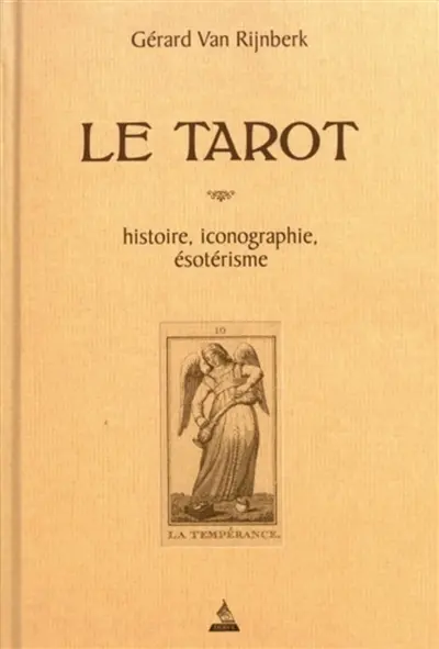Le tarot : histoire, iconographie, ésotérisme : ouvrage orné de dix-sept planches et d'un tableau