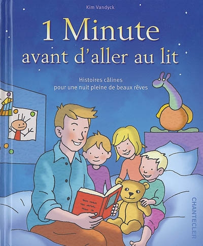 1 minute avant d'aller au lit : histoires câlines pour une nuit pleine de beaux rêves