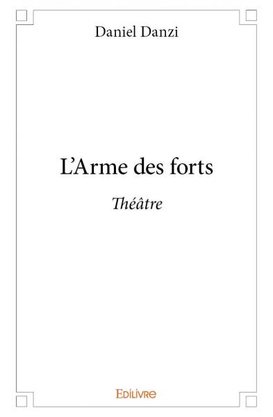 L'arme des forts : Théâtre