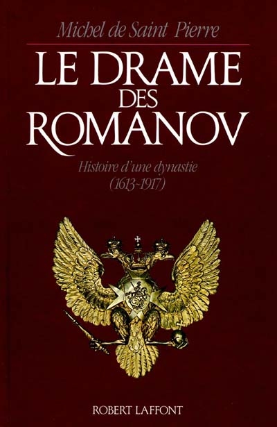 Le Drame des Romanov : histoire d'une dynastie, 1613-1917