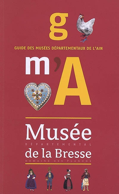 Guide des musées départementaux de l'Ain. Musée départemental de la Bresse, domaine des Planons