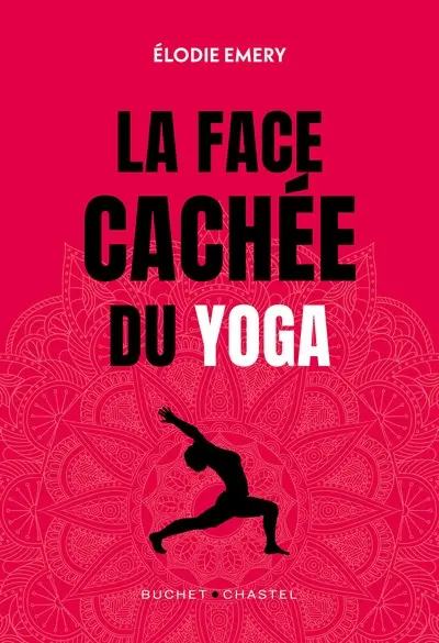La face cachée du yoga La face cachée du yoga