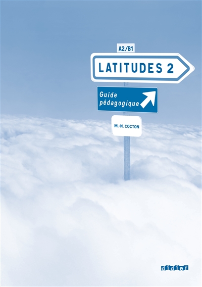 Latitudes 2, méthode de français, A2-B1 : guide pédagogique