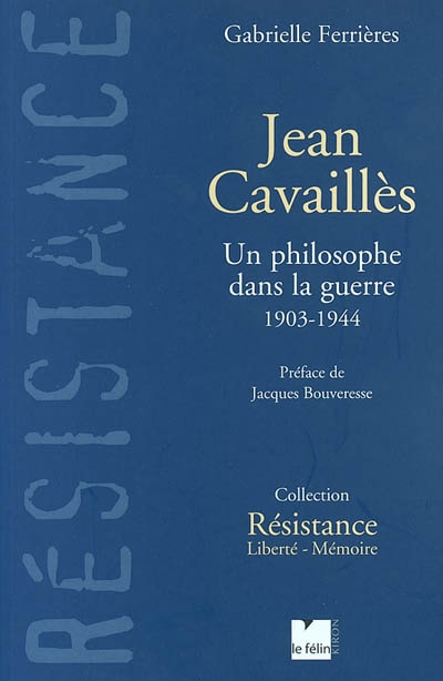 Jean Cavaillès : un philosophe dans la guerre, 1903-1944