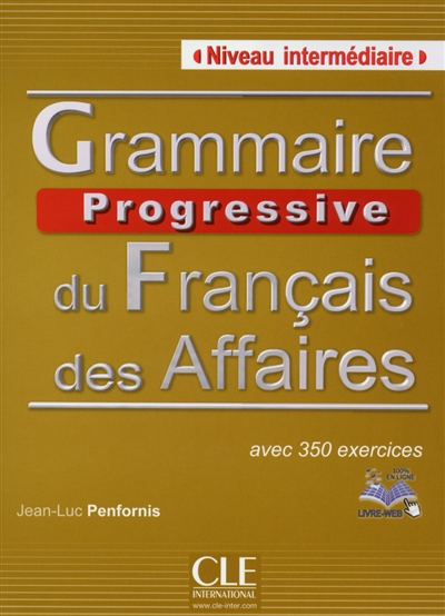 Grammaire progressive du français des affaires, niveau intermédiaire : avec 350 exercices