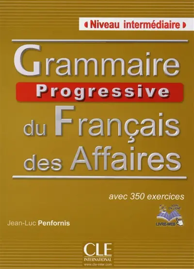 Grammaire progressive du français des affaires, niveau intermédiaire : avec 350 exercices