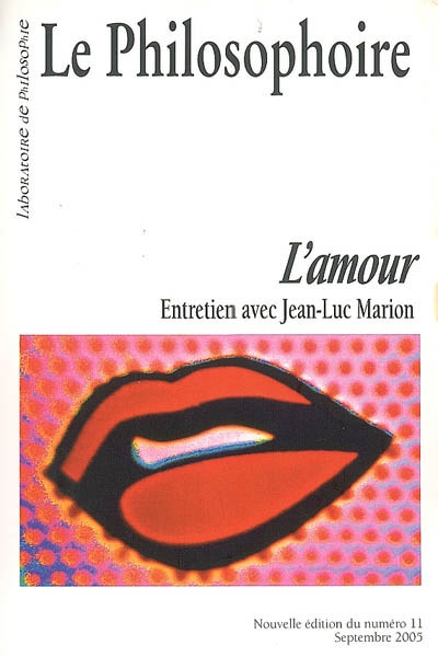 Philosophoire (Le), n° 11. L'amour : entretien avec Jean-Luc Marion