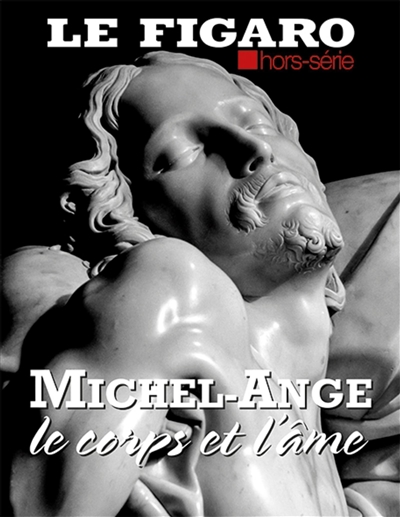 Le Figaro, hors-série. Michel-Ange, le corps et l'âme