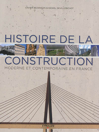 Histoire de la construction. Vol. 2. Histoire de la construction moderne et contemporaine en France
