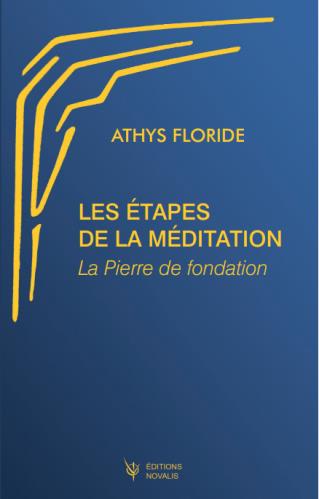 Les étapes de la méditation : la pierre de fondation source de vie : études ésotériques sur la base de la science de l'esprit orientée par l'anthroposophie