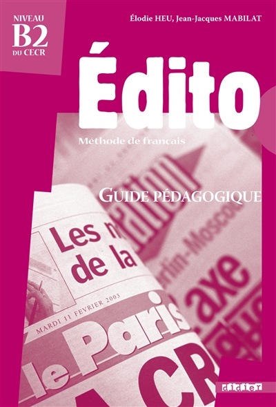 Edito, méthode de français, niveau B2 du CECER : guide pédagogique