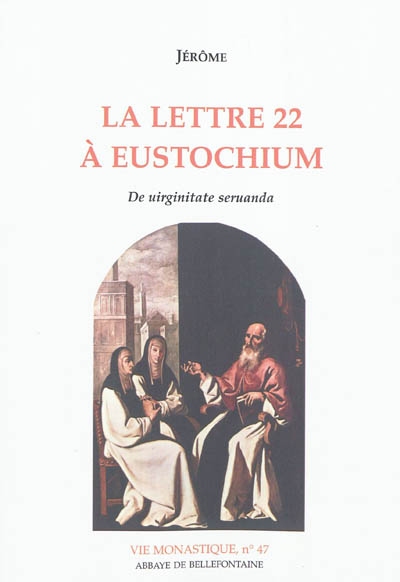 La lettre 22 à Eustochium : De virginitate servanda. L'épître 22 de Jérôme et son temps