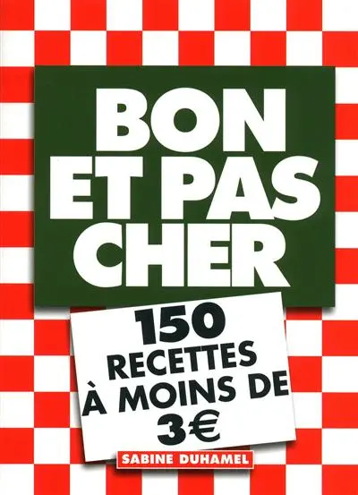 Bon et pas cher : 150 recettes à moins de 3 euros