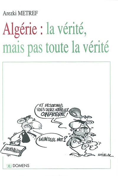 Algérie : la vérité, mais pas toute la vérité : chroniques 1997-2002