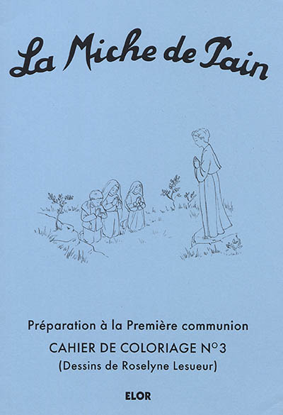 Préparation à la première communion : cahier de coloriage. Vol. 3