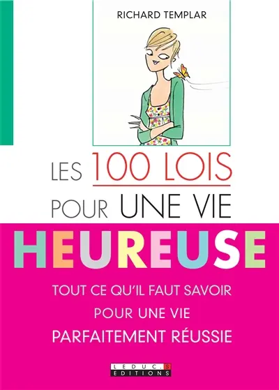 Les 100 lois pour une vie heureuse : tout ce qu'il faut savoir pour une vie parfaitement réussie