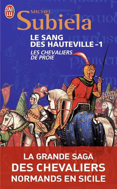 Le sang des Hauteville. Vol. 1. Les chevaliers de proie (1000-1063)