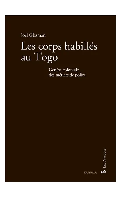 Les corps habillés au Togo : genèse coloniale des métiers de police