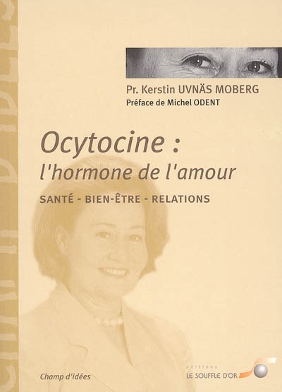 Ocytocine : l'hormone de l'amour : ses effets sur la santé et nos comportements