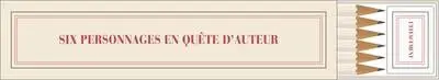Six personnages en quête d'auteur : étui crayon et gomme
