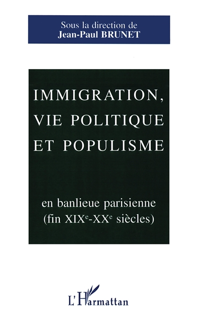 Immigration, vie politique et populisme en banlieue parisienne : fin XIXe-XXe siècles
