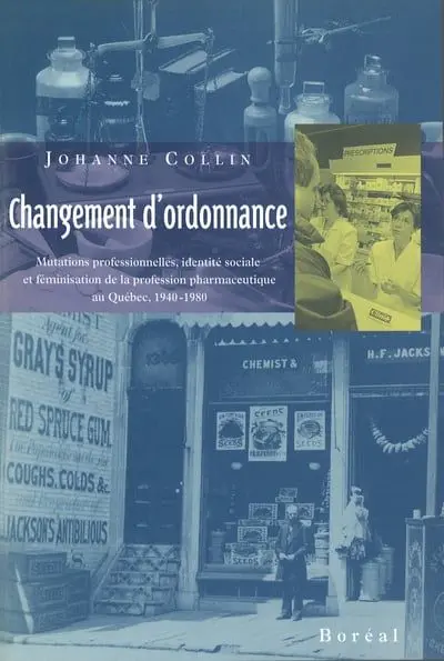 Changement d'ordonnance : mutations professionnelles, identité sociale et féminisation de la profession pharmaceutique au Québec, 1940-1980