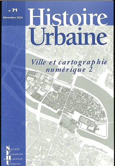 Histoire urbaine, n° 71. Ville et cartographie numérique (2)