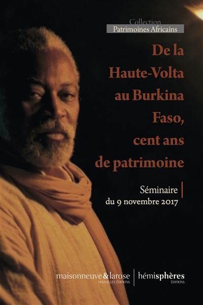 De la Haute-Volta au Burkina Faso : cent ans de patrimoine : séminaire du 9 novembre 2017